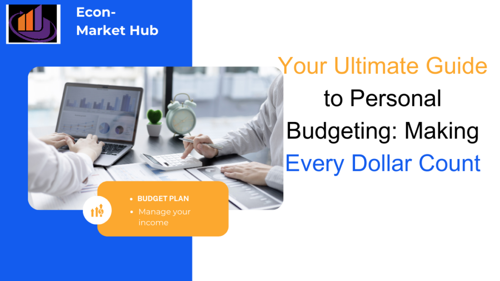 Your Ultimate Guide to Personal Budgeting: Making Every Dollar Count