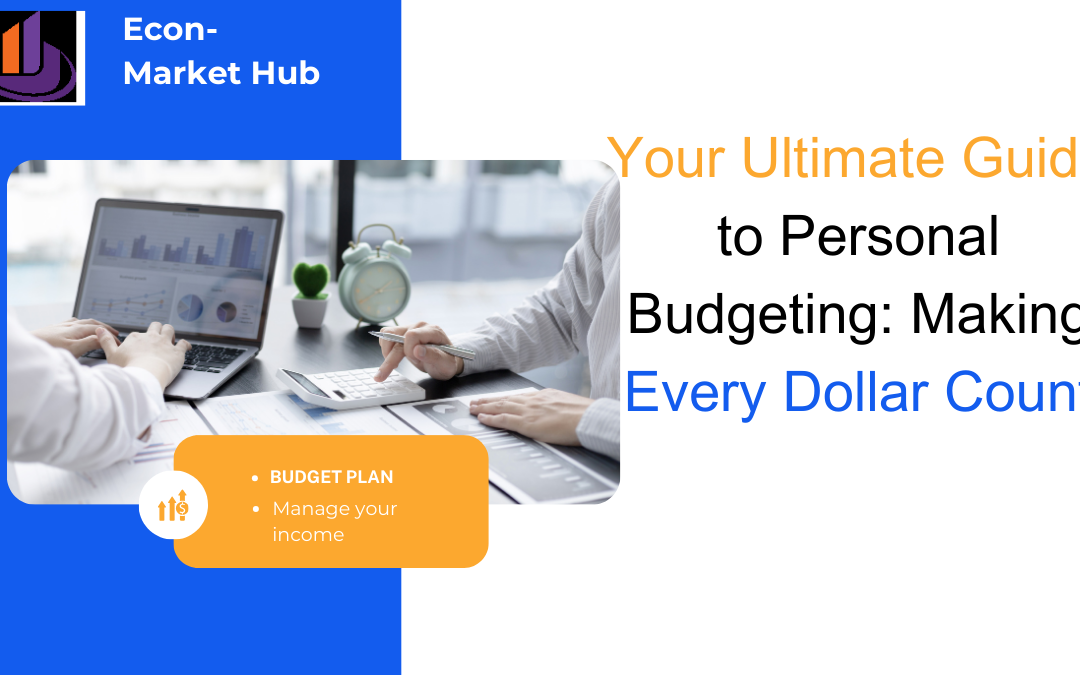 Your Ultimate Guide to Personal Budgeting: Making Every Dollar Count